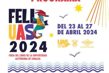 Lista la Nueva Universidad para llevar a cabo la FeliUAS en Mazatlán del 23 al 27 de abril; como invitado de honor el Colegio Nacional